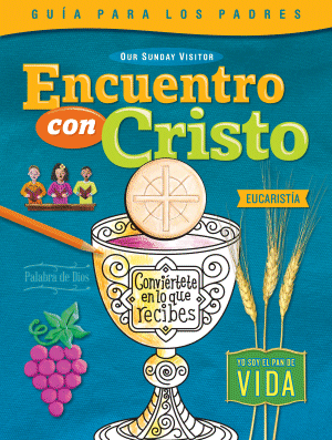 Encuentro con Cristo Eucharist Spanish Parent Guide