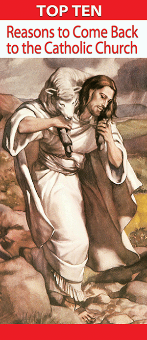 Top 10 Reasons to Come Back to the Catholic Church