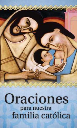 Oraciones para nuestra familia católica