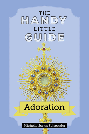 The Handy Little Guide to Adoration