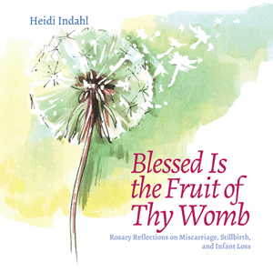 Blessed Is the Fruit of Thy Womb