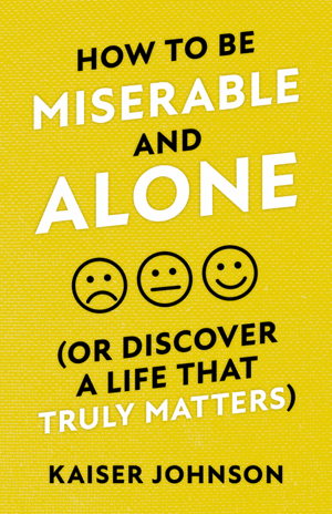 How to Be Miserable and Alone