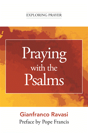 Praying with the Psalms (Exploring Prayer)