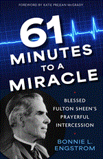 61 Minutes to a Miracle: Blessed Fulton Sheen's Prayerful Intercession