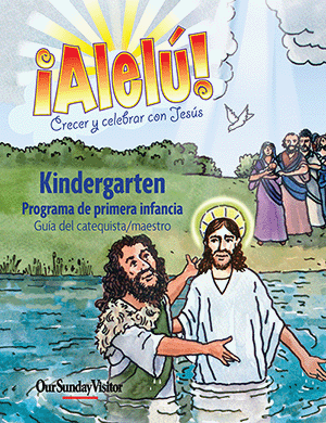 Allelu! Growing and Celebrating with Jesus Kindergarten Catechist/Teacher Guide, Spanish