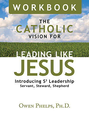 The Catholic Vision for Leading Like Jesus Workbook