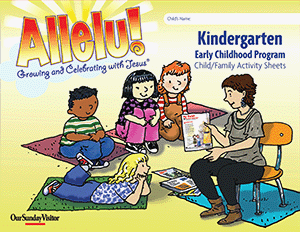 Allelu! Growing and Celebrating with Jesus Kindergarten Child/Family Activity Sheets