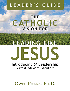 The Catholic Vision for Leading Like Jesus Leader's Guide