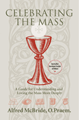 Celebrating the Mass: A Guide for Understanding and Loving the Mass More Deeply