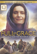 Full of Grace: The Story of Mary the Mother of Jesus