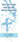 How Do Faith and Reason Work Together?