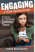 Engaging a New Generation: A Vision for Reaching Catholic Teens