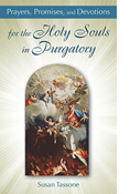 Prayers, Promises, and Devotions for the Holy Souls in Purgatory