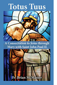 Totus Tuus: A Consecration to Jesus through Mary with Saint John Paul II