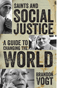 Saints and Social Justice: A Guide to Changing the World