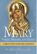Mary-Virgin, Mother, and Queen: A Bible Study Guide for Catholics