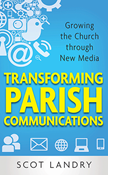 Transforming Parish Communications: Growing the Church Through New Media
