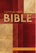 The Catholic Men's Bible   Introduction and Instruction by Fr. Larry Richards