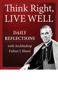 Think Right, Live Well: Daily Reflections with Archbishop Fulton J. Sheen
