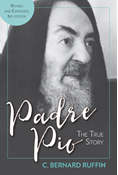 Padre Pio: The True Story, Revised and Expanded, 3rd Edition