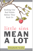 Little Sins Mean a Lot: Kicking Our Bad Habits Before They Kick Us