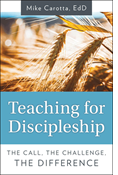 Teaching for Discipleship: The Call, the Challenge, the Difference
