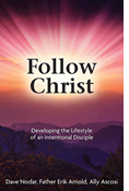 Follow Christ: Developing the Lifestyle of an Intentional Disciple