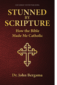 Stunned by Scripture: How the Bible Made Me Catholic