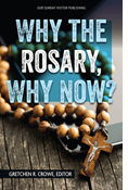 Why the Rosary, Why Now?