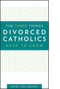 The Three Things Divorced Catholics Need to Know