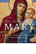 Every Day with Mary: Reflections by the Affiliates of Mayslake Ministries