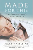 Made for This: The Catholic Mom's Guide to Birth