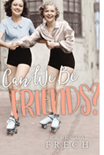 Can We Be Friends?
