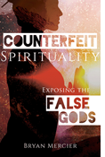 Counterfeit Spirituality: Exposing the False Gods