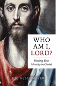 Who Am I, Lord? Finding Your Identity in Christ