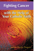 Fighting Cancer with the Help of Your Catholic Faith