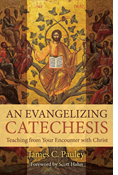 An Evangelizing Catechesis: Teaching from Your Encounter with Christ