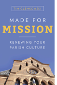 Made for Mission: Renewing Your Parish Culture