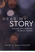Hear My Story: Walking with Survivors of Sexual Trauma