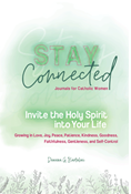 Invite the Holy Spirit into Your Life: Growing in Love, Joy, Peace, Patience, Kindness, Goodness, Faithfulness, Gentleness, and Self-Control (Stay Connected Journals for Catholic Women #3)