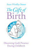 The Gift of Birth: Discerning God's Presence During Childbirth
