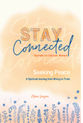 Seeking Peace: A Spiritual Journey from Worry to Trust (Stay Connected Journals for Catholic Women #5)