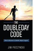 The Doubleday Code: Baseball and the Mysteries of Catholicism