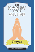 The Handy Little Guide to Prayer