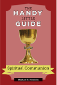 The Handy Little Guide to Spiritual Communion