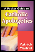 A Pocket Guide to Catholic Apologetics