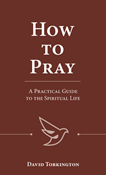 How to Pray: A Practical Guide to the Spiritual Life