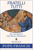 Fratelli Tutti: On Fraternity and Social Friendship
