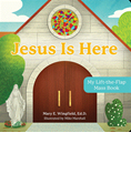 Jesus Is Here: My Lift-the-Flap Mass Book