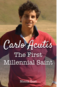 Carlo Acutis: The First Millennial Saint